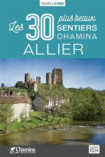 Couverture du livre « Allier les 30 plus beaux sentiers » de C. Marie - V. Therme aux éditions Chamina