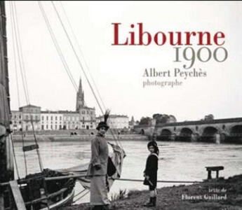 Couverture du livre « Libourne autrefois » de Florent Gaillard aux éditions Geste