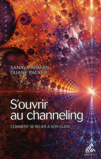 Couverture du livre « S'ouvrir au channeling ; comment se relier à son guide » de Sanaya Roman et Duane Packer aux éditions Mamaeditions