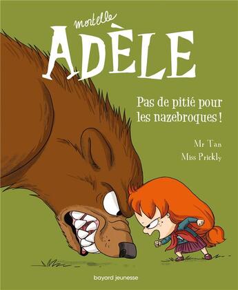 Couverture du livre « Mortelle Adèle Tome 7 : pas de pitié pour les nazebroques ! » de Mr Tan et Miss Prickly et Remi Chaurand aux éditions Bayard Jeunesse