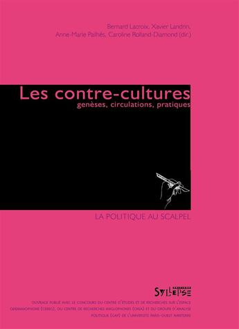 Couverture du livre « Les contre-cultures » de Bernard Lacroix et Caroline Rolland-Diamond et Anne-Marie Pailhes et Xavier Landrin aux éditions Syllepse