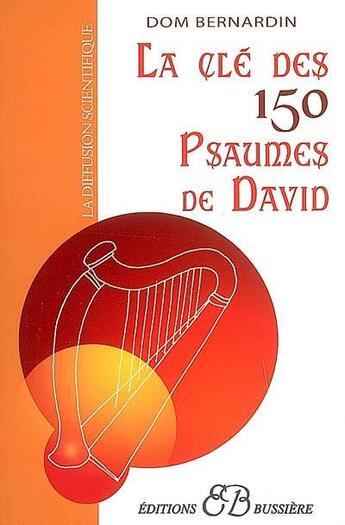 Couverture du livre « La clé des 150 psaumes de David » de Dom Bernardin aux éditions Bussiere