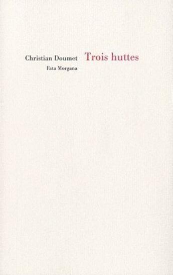 Couverture du livre « Trois huttes (thoreau, patinir, bashô) » de Christian Doumet aux éditions Fata Morgana