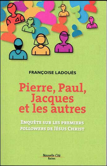 Couverture du livre « Pierre, Paul, Jacques et les autres ; enquête sur les premiers 