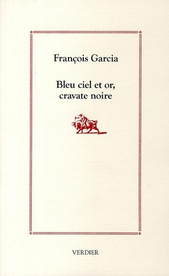 Couverture du livre « Bleu ciel et or, cravate noire » de Francois Garcia aux éditions Verdier