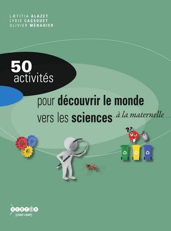 Couverture du livre « 50 activités pour découvrir le monde vers les sciences à la maternelle » de Alazet et Cassouet et Mena aux éditions Crdp De Toulouse
