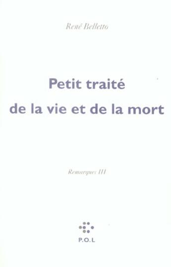 Couverture du livre « Remarques Tome 3 ; petit traité de la vie et de la mort » de Rene Belletto aux éditions P.o.l