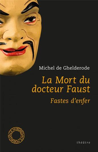 Couverture du livre « La mort du docteur Faust ; fastes d'enfer » de Michel De Ghelderode aux éditions Espace Nord