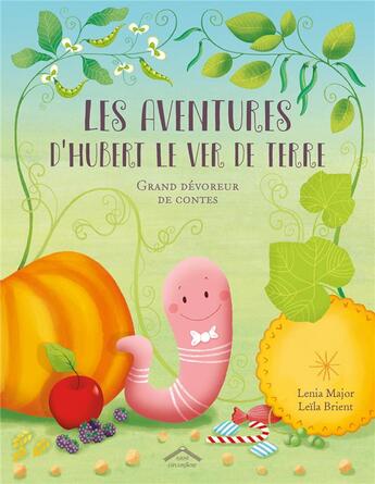 Couverture du livre « Les aventures d'Hubert le ver de terre ; grand dévoreur de contes » de Leila Brient et Lenia Major aux éditions Circonflexe