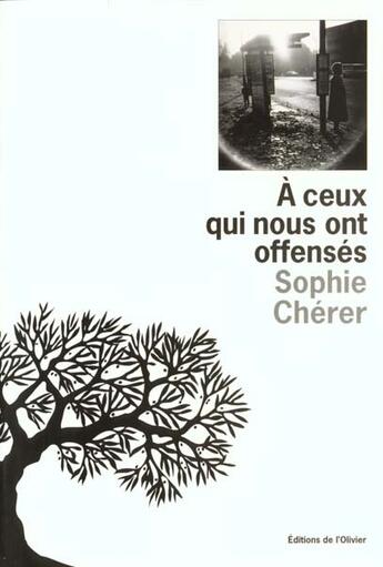 Couverture du livre « A Ceux Qui Nous Ont Offenses » de Cherer Sophie aux éditions Editions De L'olivier