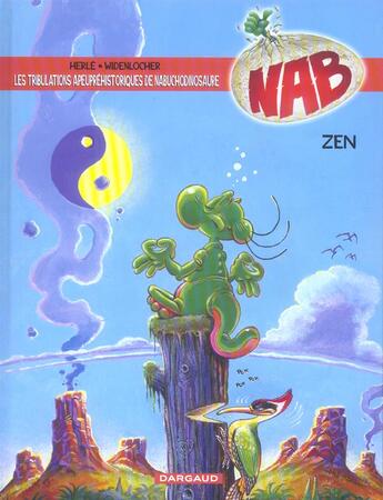 Couverture du livre « NAB ; les tribulations apeupréhistoriques de Nabuchodinosaure T.12 ; zen » de Herle et Roger Widenlocher aux éditions Dargaud