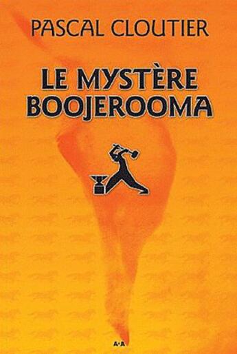 Couverture du livre « Le mystère Boojerooma » de Pascal Cloutier aux éditions Ada