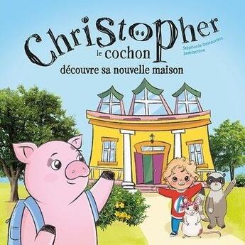 Couverture du livre « Christopher le cochon découvre sa nouvelle maison » de Stephanie Deslauriers aux éditions Boomerang Jeunesse