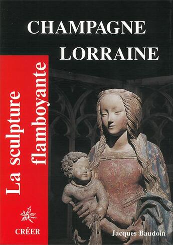 Couverture du livre « Champagne lorraine flamboyantes » de Jacques Baudoin aux éditions Creer