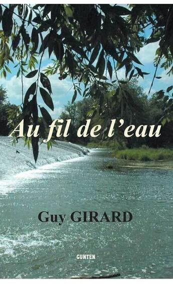 Couverture du livre « Au fil de l'eau » de Guy Girard aux éditions Gunten