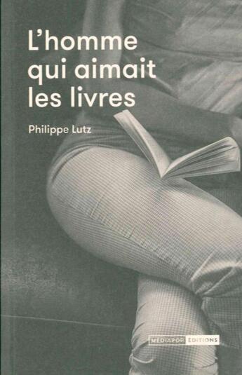 Couverture du livre « L'homme qui aimait les livres » de Philippe Lutz aux éditions Mediapop