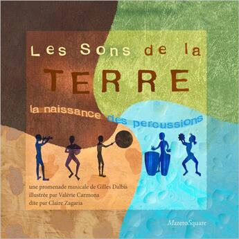 Couverture du livre « Les sons de la terre : la naissance des percussions » de Gilles Dalbis aux éditions Mazeto Square