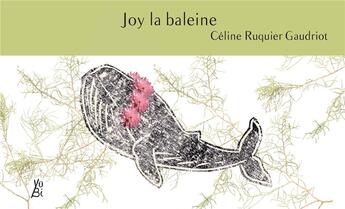 Couverture du livre « Joy la baleine » de Celine Ruquier Gaudriot aux éditions Yubi