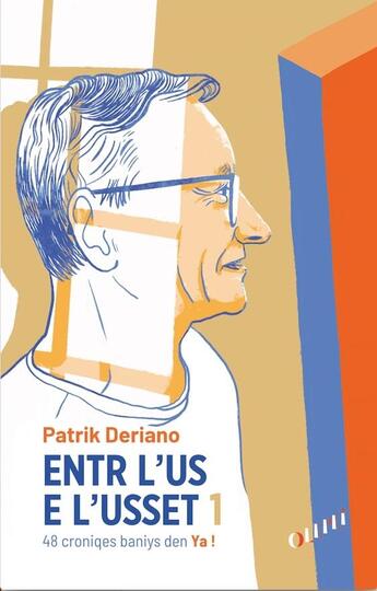 Couverture du livre « Entr l'us e l'usset : 48 croniqes baniys den ya ! » de Patrik Deriano aux éditions Olepei