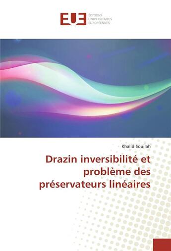 Couverture du livre « Drazin inversibilite et probleme des preservateurs lineaires » de Souilah Khalid aux éditions Editions Universitaires Europeennes