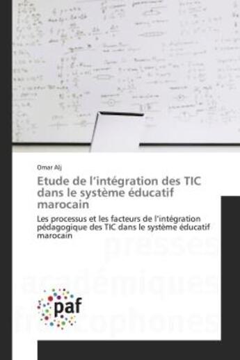 Couverture du livre « Etude de l'integration des tic dans le systeme educatif marocain - les processus et les facteurs de » de Alj Omar aux éditions Editions Universitaires Europeennes