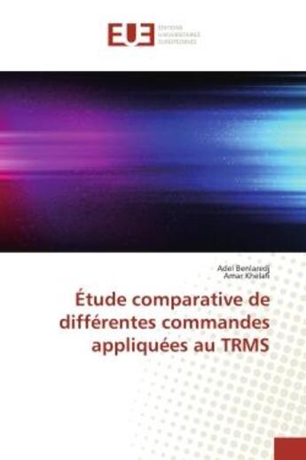 Couverture du livre « Etude comparative de differentes commandes appliquees au TRMS » de Benlaredj aux éditions Editions Universitaires Europeennes