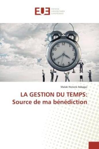 Couverture du livre « La gestion du temps: source de ma benediction » de Honore Asbagui Malak aux éditions Editions Universitaires Europeennes