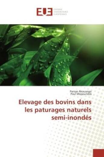 Couverture du livre « Elevage des bovins dans les paturages naturels semi-inondes » de Akouango Parisse aux éditions Editions Universitaires Europeennes