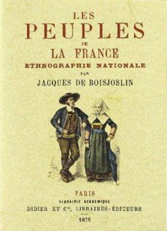 Couverture du livre « Peuples de la france ; ethnographie nationale » de Jacques De Boisjoslin aux éditions Maxtor