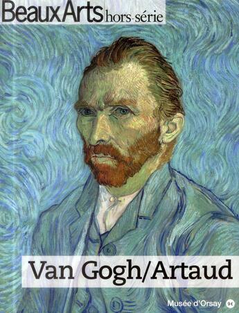 Couverture du livre « Beaux Arts Magazine ; Van Gogh / Artaud Au Musée D'Orsay » de  aux éditions Beaux Arts Editions