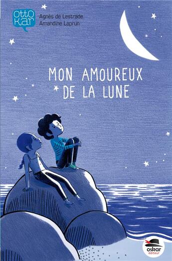 Couverture du livre « Mon amoureux de la lune » de Agnes De Lestrade et Laprun Amandine aux éditions Oskar