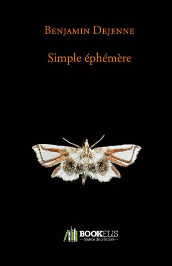 Couverture du livre « Simple éphémère » de Benjamin Dejenne aux éditions Bookelis