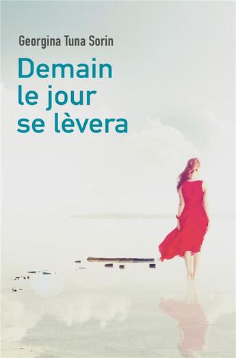 Couverture du livre « Demain le jour se lèvera » de Tuna Sorin Georgina/ aux éditions Librinova