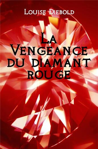 Couverture du livre « La vengeance du diamant rouge » de Louise Diebold aux éditions Librinova