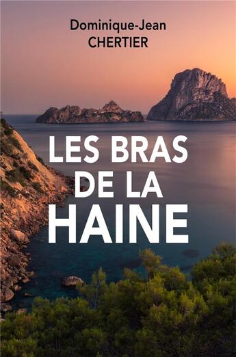 Couverture du livre « Les bras de la haine » de Chertier D-J. aux éditions Librinova