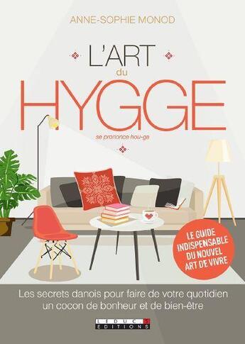 Couverture du livre « L'art du hygge ; les secrets danois pour faire de votre quotidien un cocon de bonheur et de bien-être » de Anne-Sophie Monod aux éditions Leduc