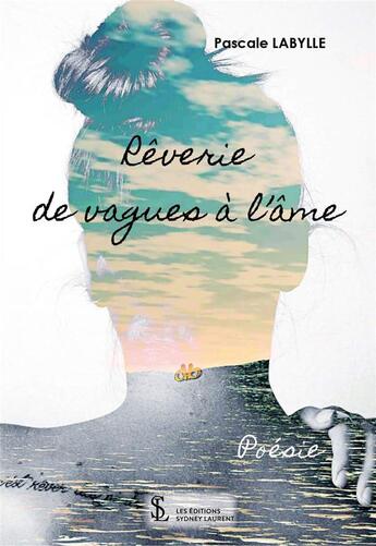 Couverture du livre « Reverie de vagues a l ame » de Pascale Labylle aux éditions Sydney Laurent