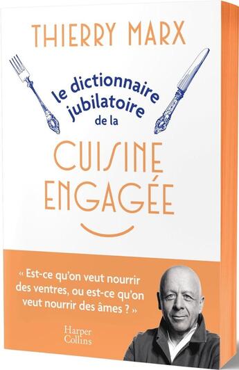 Couverture du livre « Le Dictionnaire jubilatoire de la cuisine engagée » de Thierry Marx aux éditions Harpercollins