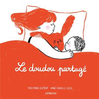 Couverture du livre « Le doudou partagé » de Anne-Isabelle Lucas et Yves-Marie Clement aux éditions Sarbacane