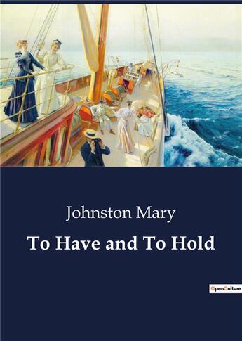 Couverture du livre « To Have and To Hold » de Johnston Mary aux éditions Culturea