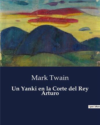 Couverture du livre « Un yanki en la corte del rey arturo » de Mark Twain aux éditions Culturea