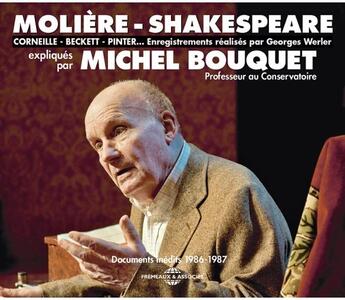 Couverture du livre « Moliere - Shakespeare - Corneille - Beckett - Pinter Expliques Par Michel Bouquet - Documents Inedi » de Michel Bouquet aux éditions Fremeaux Et Associes