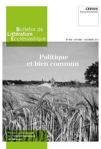 Couverture du livre « BULLETIN DE LITTERATURE ECCLESIASTIQUE ; politique et bien commun » de Bulletin De Litterature Ecclesiastique aux éditions Artege Presse