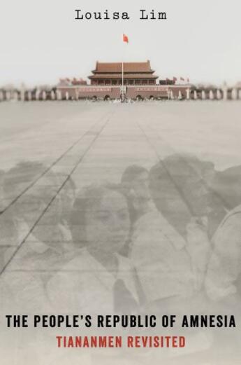 Couverture du livre « The People's Republic of Amnesia: Tiananmen Revisited » de Lim Louisa aux éditions Oxford University Press Usa