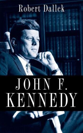 Couverture du livre « John F. Kennedy: An Unfinished Life 1917-1963 » de Dallek Robert aux éditions Adult Pbs