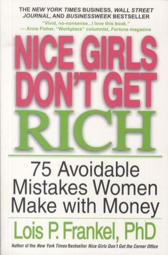 Couverture du livre « NICE GIRLS DON'T GET RICH - 75 AVOIDABLE MISTAKES WOMEN MAKE WITH MONEY » de Lois P. Frankel aux éditions Grand Central