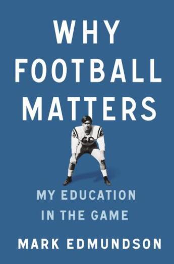 Couverture du livre « Why Football Matters » de Mark Edmundson aux éditions Penguin Group Us