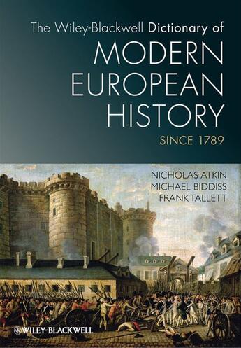 Couverture du livre « The Wiley-Blackwell Dictionary of Modern European History Since 1789 » de Nicholas Atkin et Michael Biddiss et Frank Tallett aux éditions Wiley-blackwell