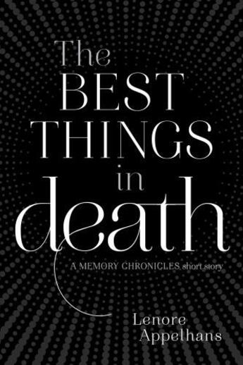 Couverture du livre « The Best Things in Death » de Appelhans Lenore aux éditions Simon & Schuster Books For Young Readers