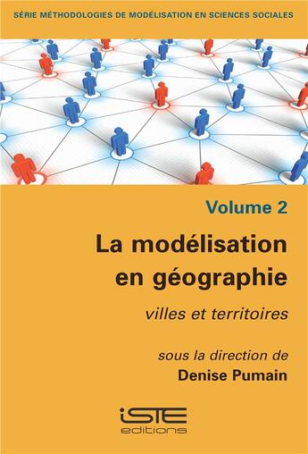 Couverture du livre « La modélisation en géographie ; villes et territoires » de Denise Pumain aux éditions Iste